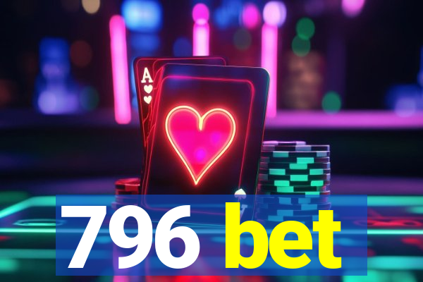 796 bet